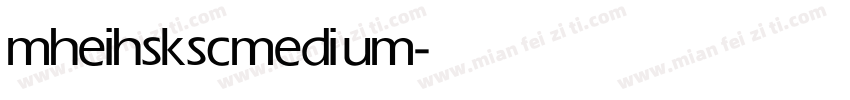 mhei hsksc medium字体转换